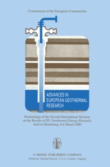 Advances in European Geothermal Research : Proceedings of the Second International Seminar on the Results of EC Geothermal Energy Research, held in Strasbourg, 4-6 March 1980