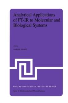 Analytical Applications of FT-IR to Molecular and Biological Systems : Proceedings of the NATO Advanced Study Institute held at Florence, Italy, August 31 to September 12, 1979