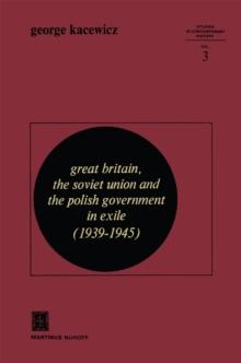 Great Britain, The Soviet Union and the Polish Government in Exile (1939-1945)