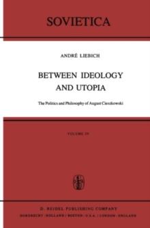 Between Ideology and Utopia : The Politics and Philosophy of August Cieszkowski