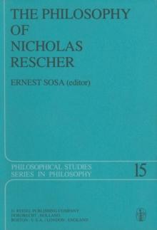 The Philosophy of Nicholas Rescher : Discussion and Replies