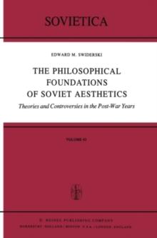 The Philosophical Foundations of Soviet Aesthetics : Theories and Controversies in the Post-War Years