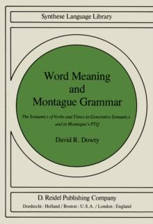 Word Meaning and Montague Grammar : The Semantics of Verbs and Times in Generative Semantics and in Montague's PTQ