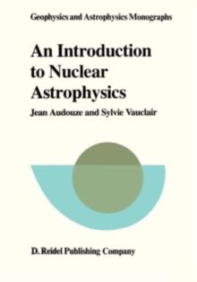 An Introduction to Nuclear Astrophysics : The Formation and the Evolution of Matter in the Universe