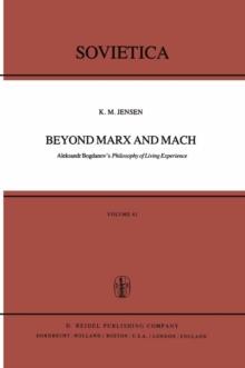 Beyond Marx and Mach : Aleksandr Bogdanov's Philosophy of Living Experience