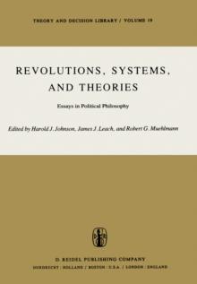 Revolutions, Systems and Theories : Essays in Political Philosophy