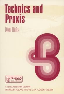 Technics and Praxis : A Philosophy of Technology