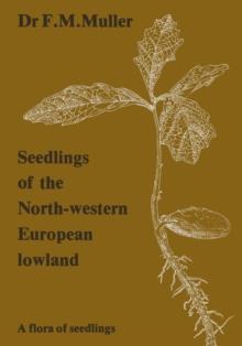 Seedlings of the North-Western European Lowland : A flora of seedlings