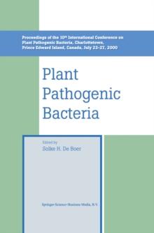 Plant Pathogenic Bacteria : Proceedings of the 10th International Conference on Plant Pathogenic Bacteria, Charlottetown, Prince Edward Island, Canada, July 23-27, 2000