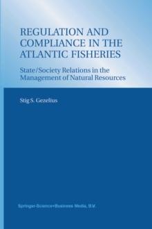 Regulation and Compliance in the Atlantic Fisheries : State/Society Relations in the Management of Natural Resources