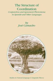 The Structure of Coordination : Conjunction and Agreement Phenomena in Spanish and Other Languages