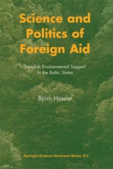 Science and Politics of Foreign Aid : Swedish Environmental Support to the Baltic States