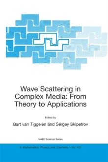 Wave Scattering in Complex Media: From Theory to Applications : Proceedings of the NATO Advanced Study Institute on Wave Scattering in Complex Media: From Theory to Applications Cargese, Corsica, Fran