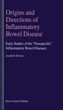 Origins and Directions of Inflammatory Bowel Disease : Early Studies of the "Nonspecific" Inflammatory Bowel Diseases