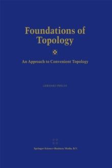 Foundations of Topology : An Approach to Convenient Topology