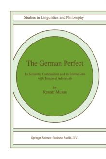 The German Perfect : Its semantic composition and its interactions with temporal adverbials