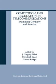 Competition and Regulation in Telecommunications : Examining Germany and America