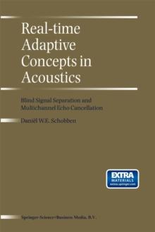 Real-Time Adaptive Concepts in Acoustics : Blind Signal Separation and Multichannel Echo Cancellation