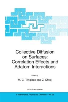 Collective Diffusion on Surfaces: Correlation Effects and Adatom Interactions : Proceedings of the NATO Advanced Research Workshop on Collective Diffusion on Surfaces: Correlation Effects and Adatom I