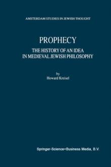 Prophecy : The History of an Idea in Medieval Jewish Philosophy