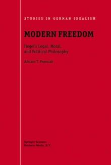 Modern Freedom : Hegel's Legal, Moral, and Political Philosophy