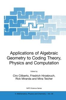 Applications of Algebraic Geometry to Coding Theory, Physics and Computation