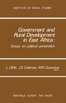 Government and Rural Development in East Africa : Essays on Political Penetration