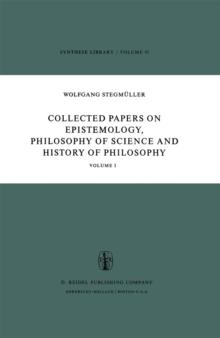 Collected Papers on Epistemology, Philosophy of Science and History of Philosophy : Volume I