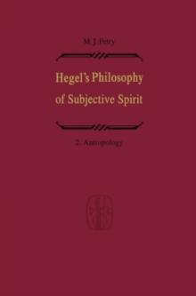 Hegel's Philosophy of Subjective Spirit / Hegels Philosophie des Subjektiven Geistes : Volume 2 Anthropology / Band 2 Anthropologie