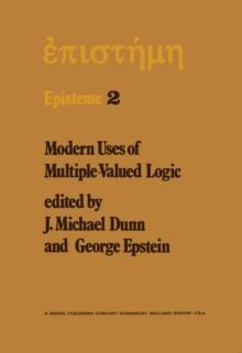 Modern Uses of Multiple-Valued Logic : Invited Papers from the Fifth International Symposium on Multiple-Valued Logic held at Indiana University, Bloomington, Indiana, May 13-16, 1975