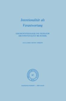 Intentionalitat als Verantwortung : Geschichtsteleologie und Teleologie der Intentionalitat bei Husserl