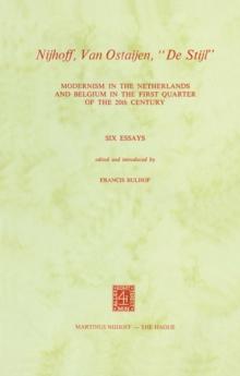 Nijhoff, Van Ostaijen, "De Stijl" : Modernism in the Netherlands and Belgium in the First Quarter of the 20th Century. Six Essays