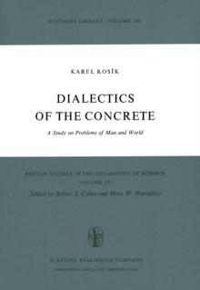 Dialectics of the Concrete : A Study on Problems of Man and World