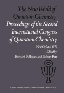 The New World of Quantum Chemistry : Proceedings of the Second International Congress of Quantum Chemistry Held at New Orleans, U.S.A., April 19-24, 1976