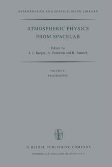 Atmospheric Physics from Spacelab : Proceedings of the 11th Eslab Symposium, Organized by the Space Science Department of the European Space Agency, Held at Frascati, Italy, 11-14 May 1976