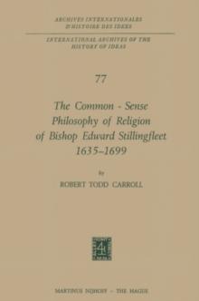 The Common-Sense Philosophy of Religion of Bishop Edward Stillingfleet 1635-1699