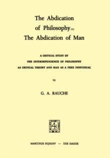 The Abdication of Philosophy = The Abdication of Man : A Critical Study of the Interdependence of Philosophy as Critical Theory and Man as a Free Individual