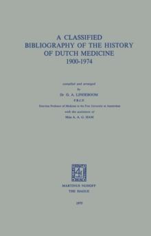 A Classified Bibliography of the History of Dutch Medicine 1900-1974