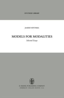 Models for Modalities : Selected Essays