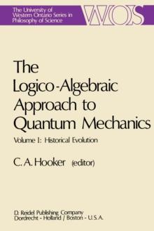 The Logico-Algebraic Approach to Quantum Mechanics : Volume I: Historical Evolution