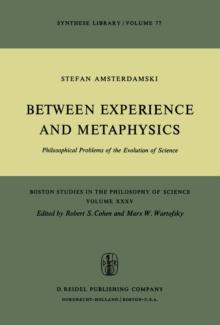 Between Experience and Metaphysics : Philosophical Problems of the Evolution of Science