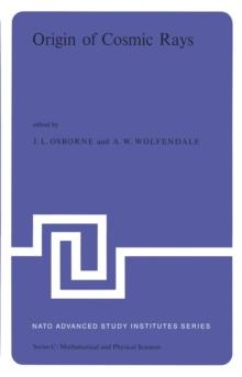 Origin of Cosmic Rays : Proceedings of the NATO Advanced Study Institute held in Durham, England, August 26-September 6, 1974