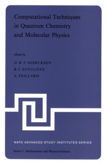 Computational Techniques in Quantum Chemistry and Molecular Physics : Proceedings of the NATO Advanced Study Institute held at Ramsau, Germany, 4-21 September, 1974