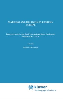 Marxism and Religion in Eastern Europe : Papers Presented at the Banff International Slavic Conference, September 4-7,1974