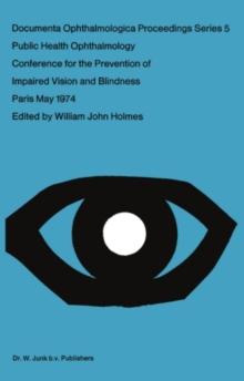 Public Health Ophthalmology : Papers Presented at the Conference on the Prevention of Impaired Vision and Blindness, Paris, France, May, 1974