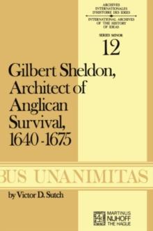 Gilbert Sheldon : Architect of Anglican Survival, 1640-1675