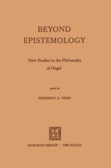 Beyond Epistemology : New Studies in the Philosophy of Hegel