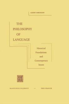 The Philosophy of Language : Historical Foundations and Contemporary Issues