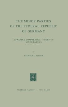 The Minor Parties of the Federal Republic of Germany : Toward a Comparative Theory of Minor Parties