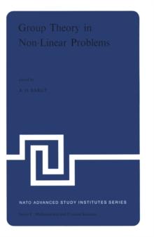 Group Theory in Non-Linear Problems : Lectures Presented at the NATO Advanced Study Institute on Mathematical Physics, held in Istanbul, Turkey, August 7-18, 1972